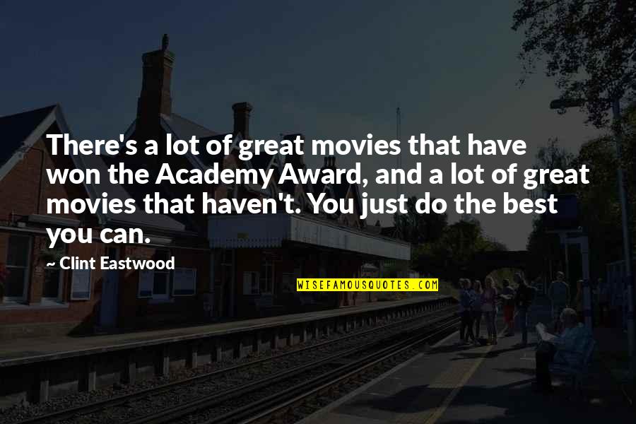 Gilbertson Bluebird Quotes By Clint Eastwood: There's a lot of great movies that have