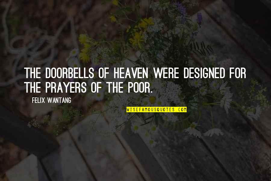 Gillionville Quotes By Felix Wantang: The doorbells of Heaven were designed for the