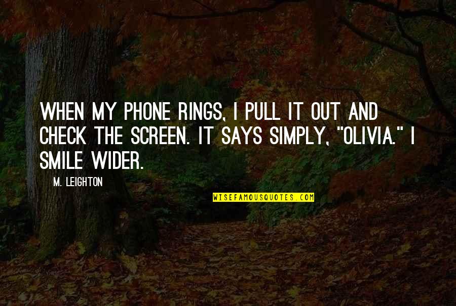 Gilner Quotes By M. Leighton: When my phone rings, I pull it out