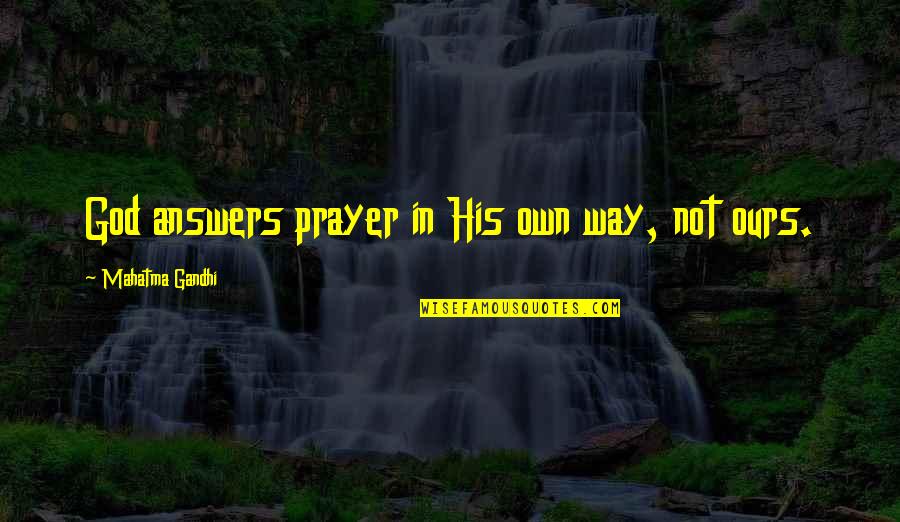 Ginestet Fragrance Quotes By Mahatma Gandhi: God answers prayer in His own way, not