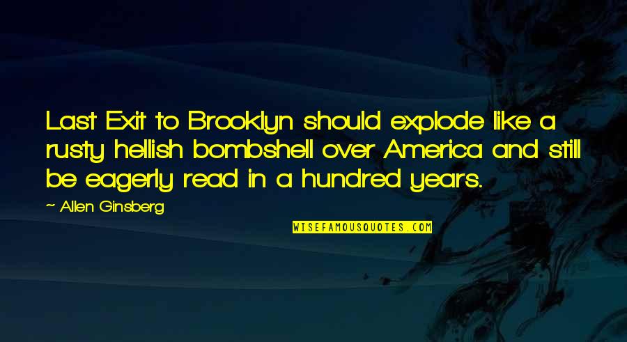 Ginsberg's Quotes By Allen Ginsberg: Last Exit to Brooklyn should explode like a