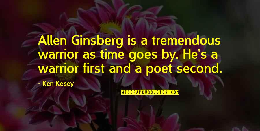 Ginsberg's Quotes By Ken Kesey: Allen Ginsberg is a tremendous warrior as time