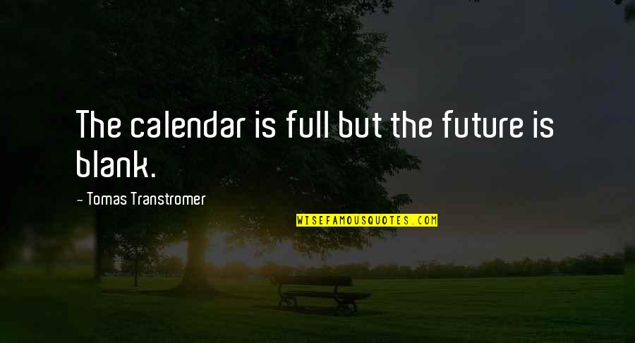 Gips Quotes By Tomas Transtromer: The calendar is full but the future is