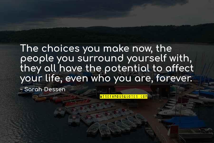 Girallon Quotes By Sarah Dessen: The choices you make now, the people you