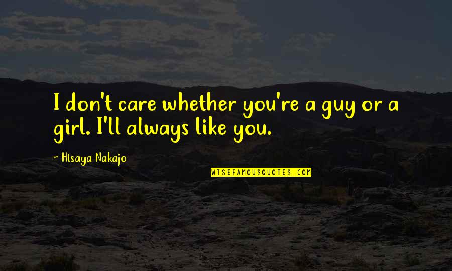 Girdharilal Kedia Quotes By Hisaya Nakajo: I don't care whether you're a guy or