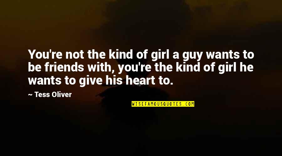 Girl And Guy Best Friends Quotes By Tess Oliver: You're not the kind of girl a guy