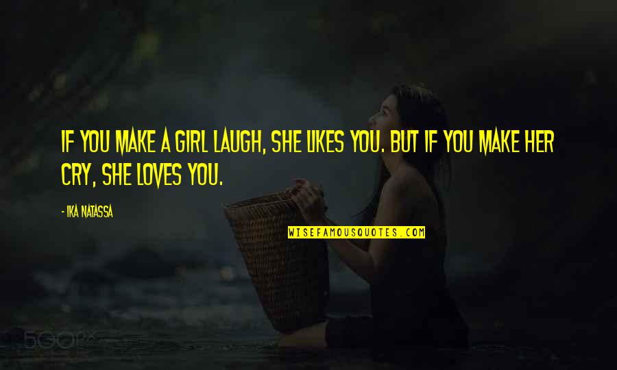 Girl Cry Quotes By Ika Natassa: If you make a girl laugh, she likes