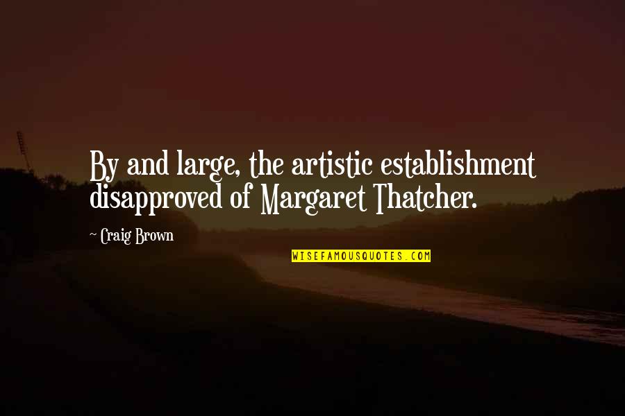 Girl Swag Quotes By Craig Brown: By and large, the artistic establishment disapproved of