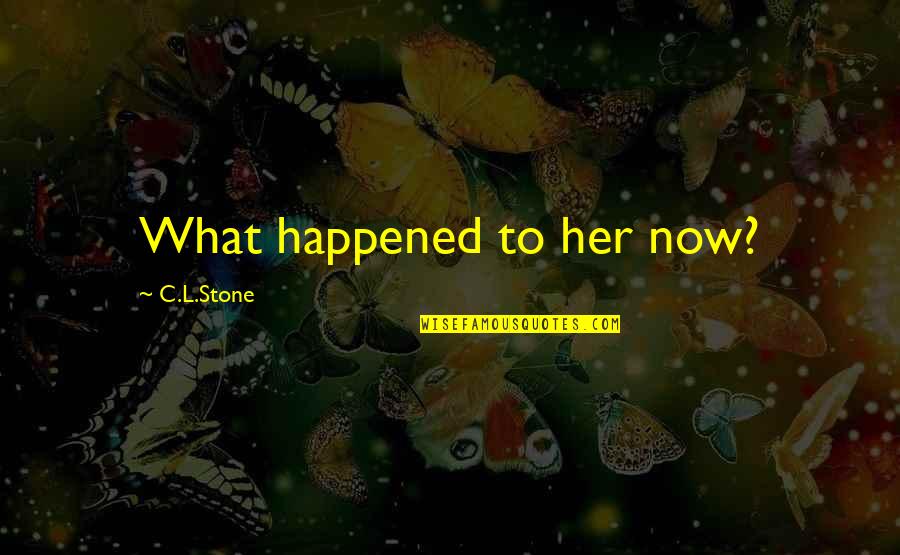 Girl Toddlers Quotes By C.L.Stone: What happened to her now?