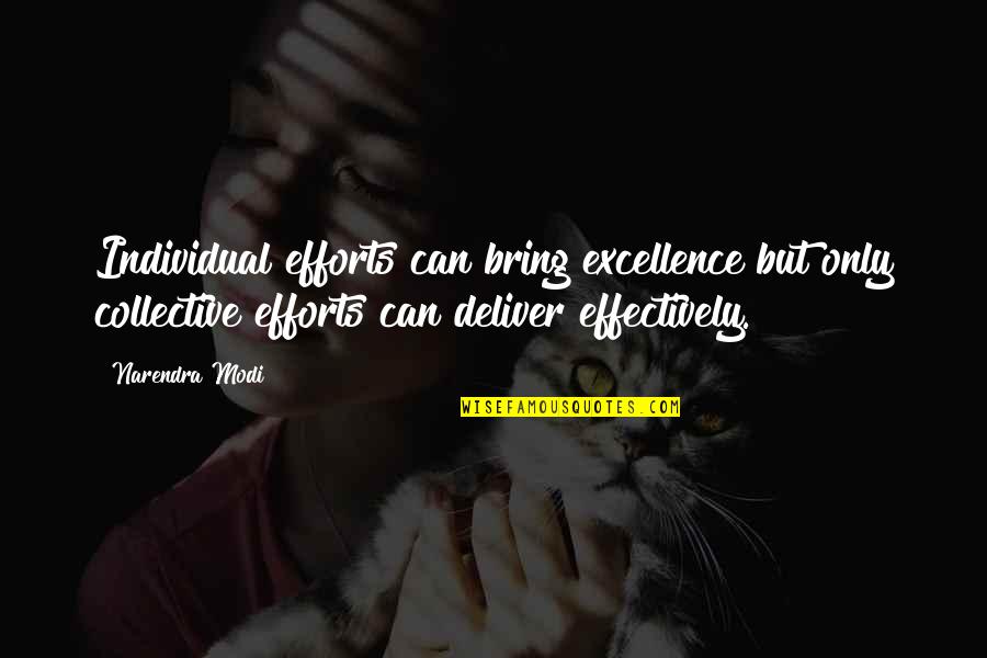Girlhefunny44 Quotes By Narendra Modi: Individual efforts can bring excellence but only collective