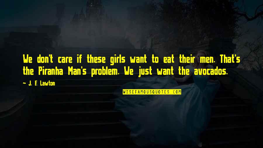 Girls We Quotes By J. F. Lawton: We don't care if these girls want to