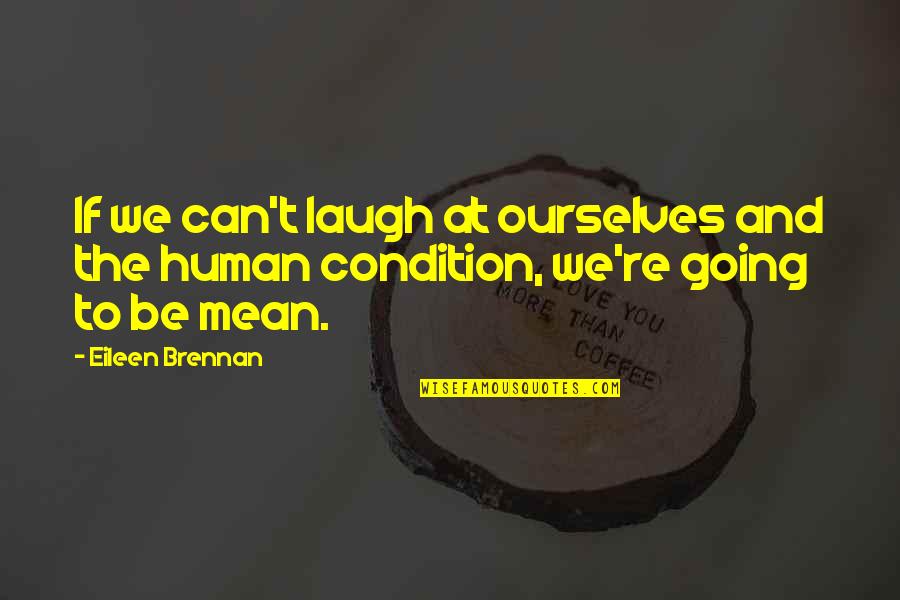 Gissette Lopez Quotes By Eileen Brennan: If we can't laugh at ourselves and the