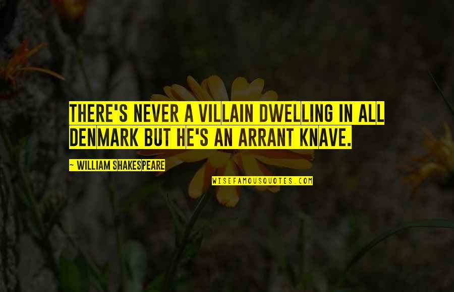 Gitane Bicycle Quotes By William Shakespeare: There's never a villain dwelling in all Denmark