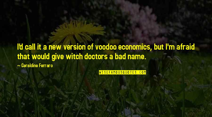 Giten Ikenie Quotes By Geraldine Ferraro: I'd call it a new version of voodoo