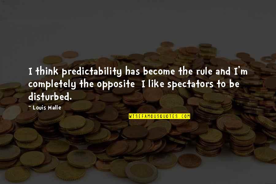 Giti Clothing Quotes By Louis Malle: I think predictability has become the rule and