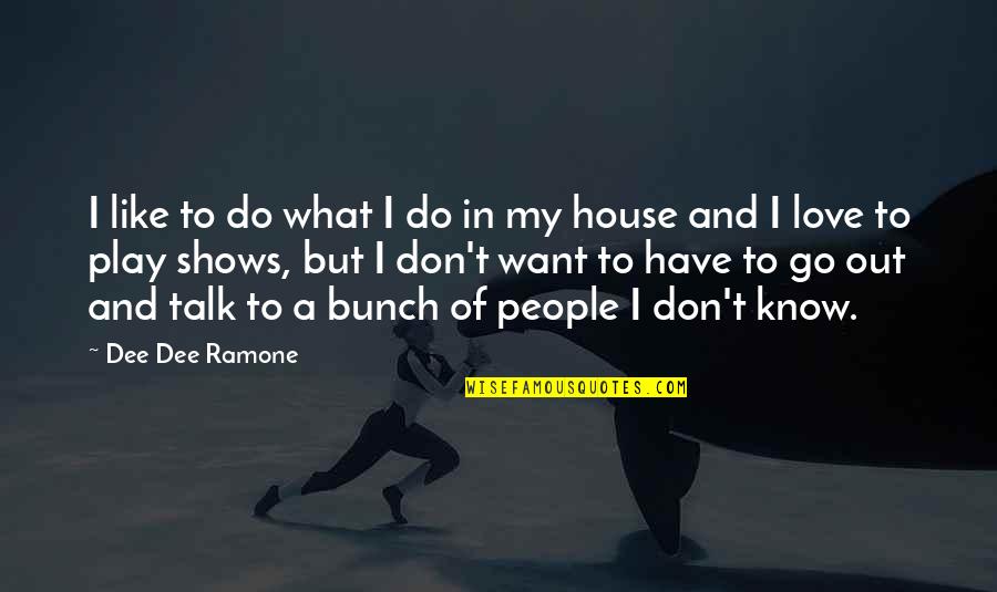 Giudiziario Quotes By Dee Dee Ramone: I like to do what I do in