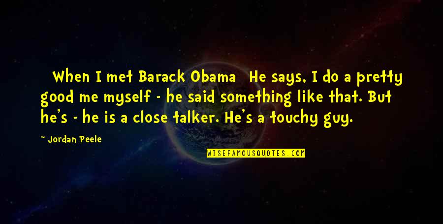 Giugliano Md Quotes By Jordan Peele: [ When I met Barack Obama] He says,