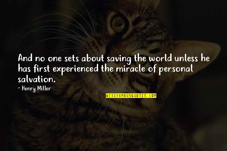 Giunchiglia Fiore Quotes By Henry Miller: And no one sets about saving the world