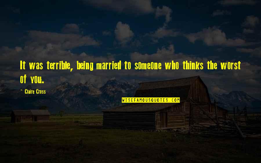 Giuramento Della Quotes By Claire Cross: It was terrible, being married to someone who