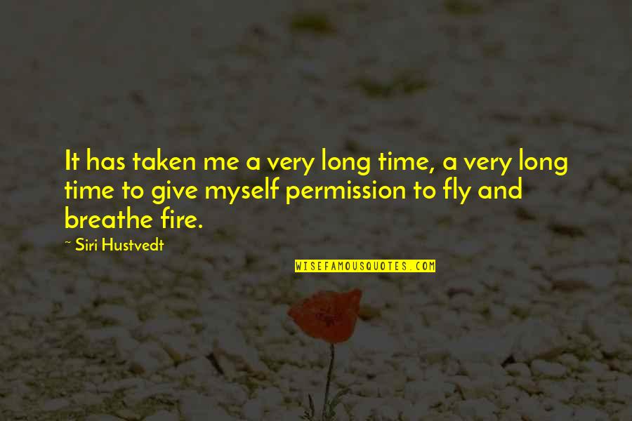 Give Me Some Time Quotes By Siri Hustvedt: It has taken me a very long time,