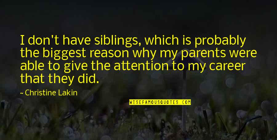 Give Reason Quotes By Christine Lakin: I don't have siblings, which is probably the