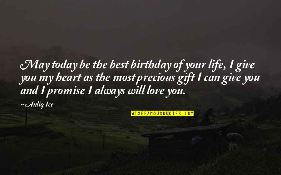 Give Your Best Today Quotes By Auliq Ice: May today be the best birthday of your