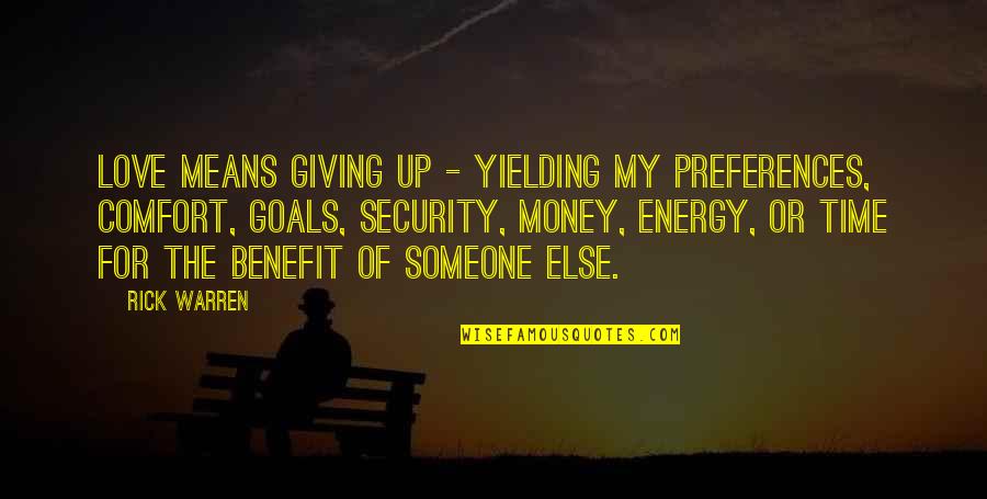 Giving Comfort Quotes By Rick Warren: Love means giving up - yielding my preferences,