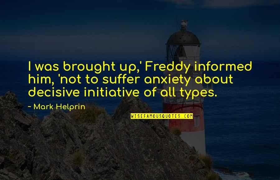 Giving Everything And Getting Nothing Quotes By Mark Helprin: I was brought up,' Freddy informed him, 'not