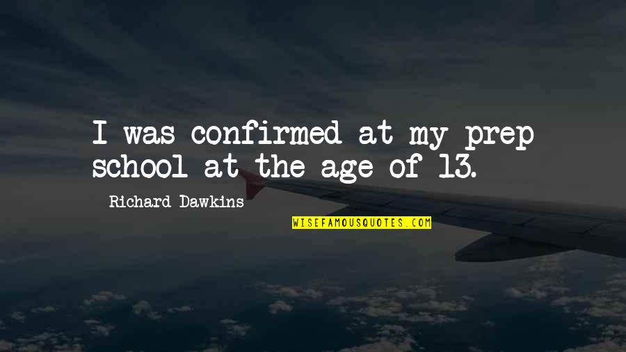 Giving Thanks To Boyfriend Quotes By Richard Dawkins: I was confirmed at my prep school at