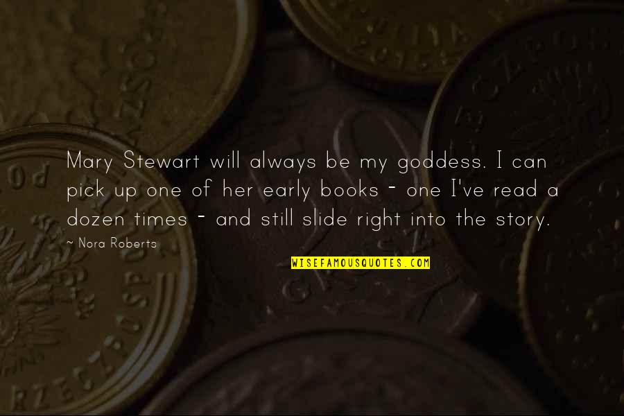 Giving Time To Family Quotes By Nora Roberts: Mary Stewart will always be my goddess. I