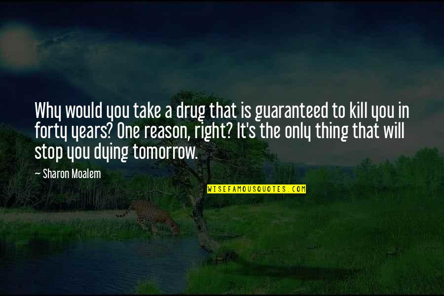 Giving Tithes And Offering Quotes By Sharon Moalem: Why would you take a drug that is