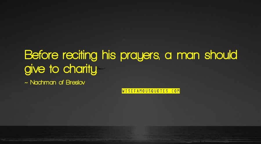 Giving To Charity Quotes By Nachman Of Breslov: Before reciting his prayers, a man should give