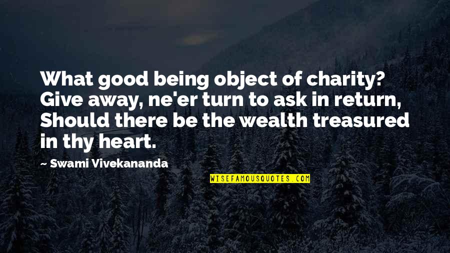 Giving To Charity Quotes By Swami Vivekananda: What good being object of charity? Give away,