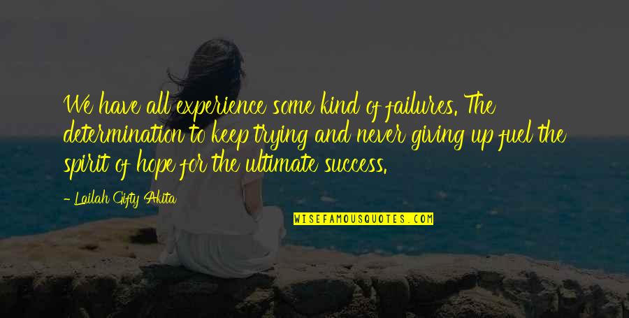 Giving Up Hope Quotes By Lailah Gifty Akita: We have all experience some kind of failures.