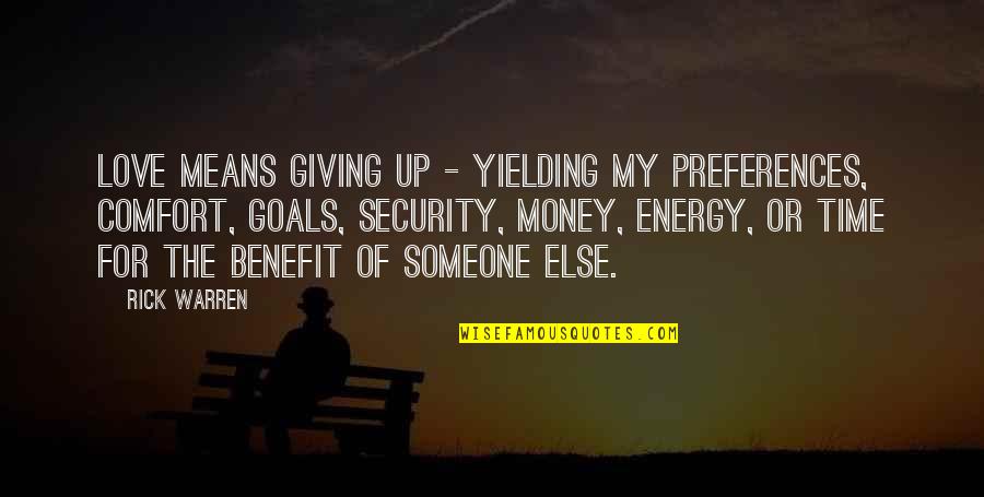 Giving Up Love Quotes By Rick Warren: Love means giving up - yielding my preferences,