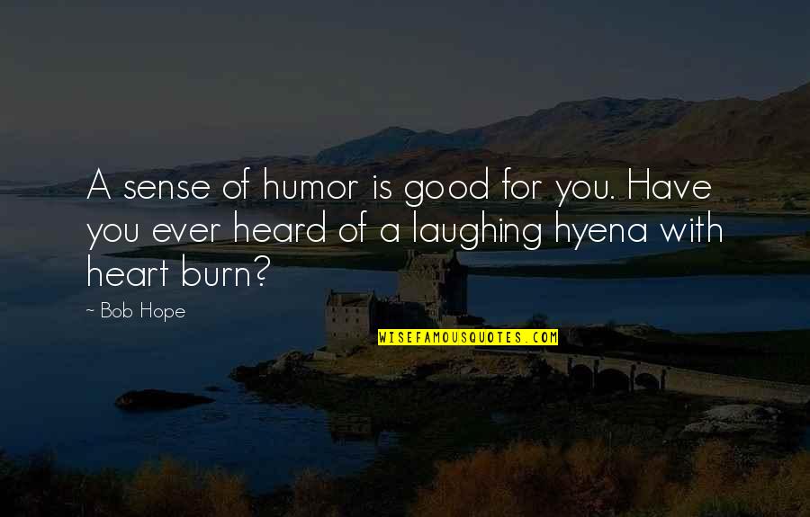 Giving Up On A Guy You Like Quotes By Bob Hope: A sense of humor is good for you.