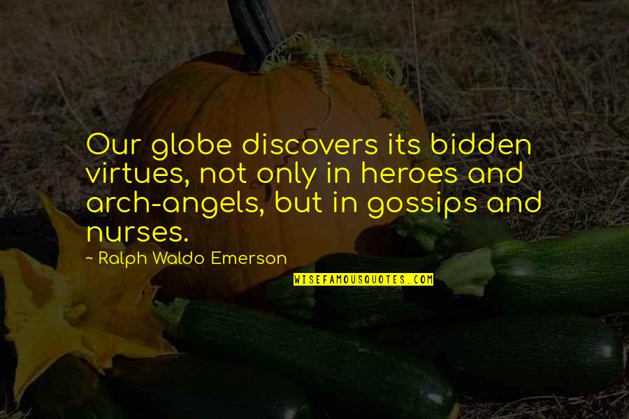 Giving Up On Drug Addicts Quotes By Ralph Waldo Emerson: Our globe discovers its bidden virtues, not only