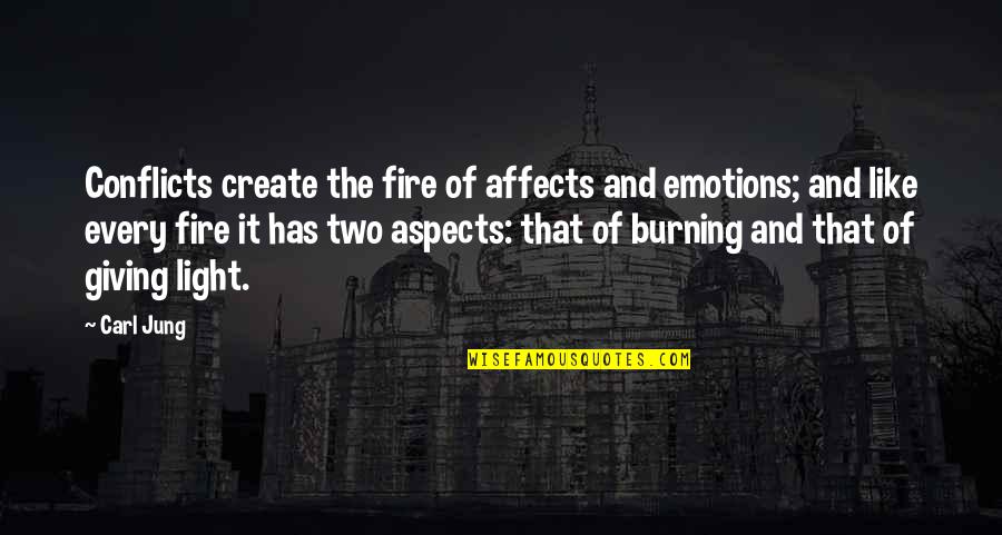 Giving Up On Marriage Quotes By Carl Jung: Conflicts create the fire of affects and emotions;