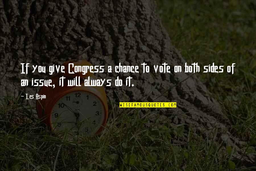 Giving You A Chance Quotes By Les Aspin: If you give Congress a chance to vote