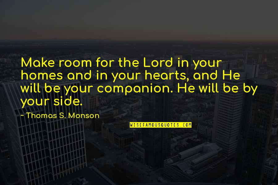 Gizella Mini Quotes By Thomas S. Monson: Make room for the Lord in your homes