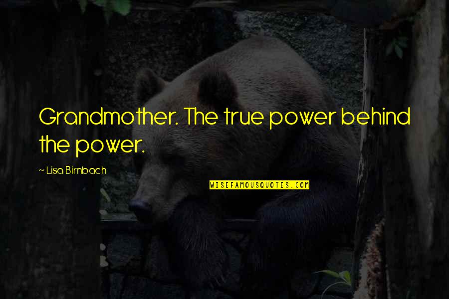 Gjorgji Hristov Quotes By Lisa Birnbach: Grandmother. The true power behind the power.