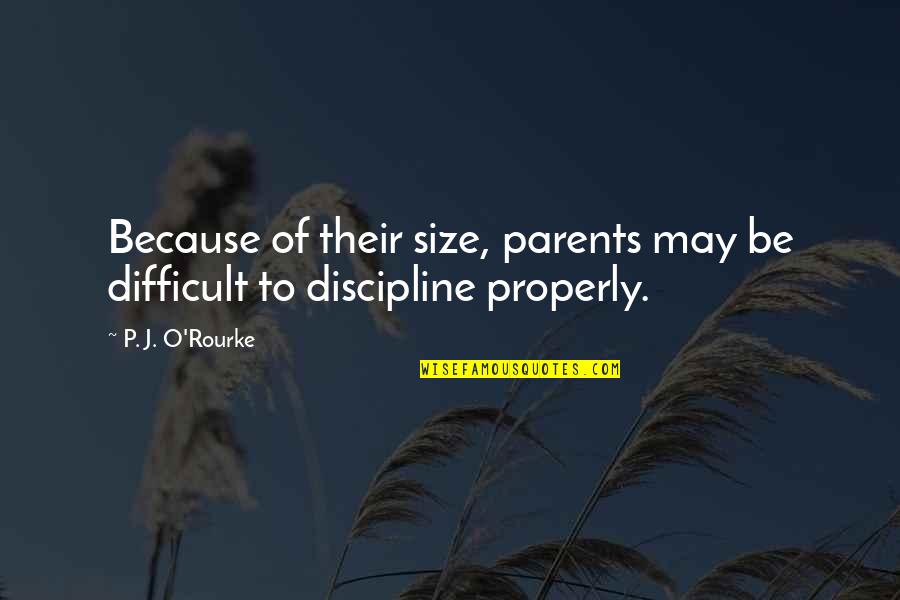 Glaciares Del Quotes By P. J. O'Rourke: Because of their size, parents may be difficult