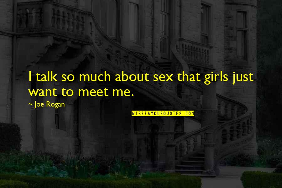 Glad Game Quotes By Joe Rogan: I talk so much about sex that girls