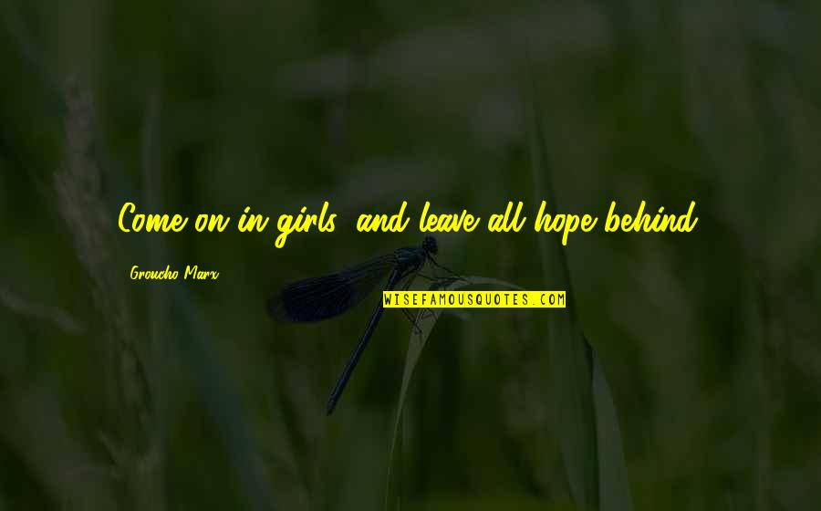 Glatka Funkcija Quotes By Groucho Marx: Come on in girls, and leave all hope