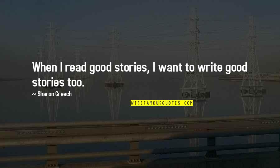 Glee 2x06 Quotes By Sharon Creech: When I read good stories, I want to