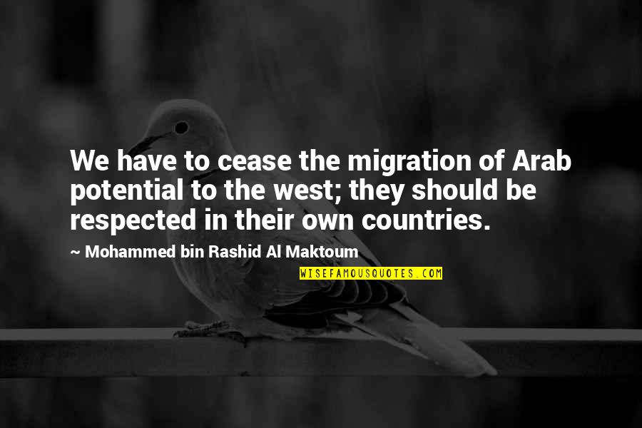 Gleek Spit Quotes By Mohammed Bin Rashid Al Maktoum: We have to cease the migration of Arab