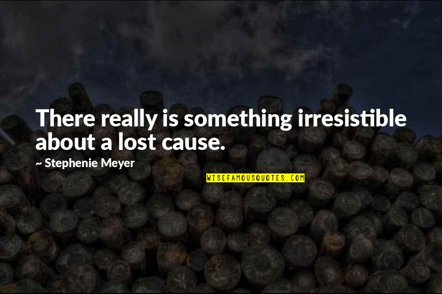 Glendenning Grain Quotes By Stephenie Meyer: There really is something irresistible about a lost