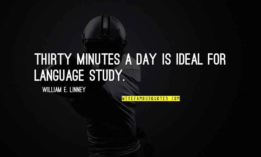 Glenn Cunningham Quotes By William E. Linney: Thirty minutes a day is ideal for language