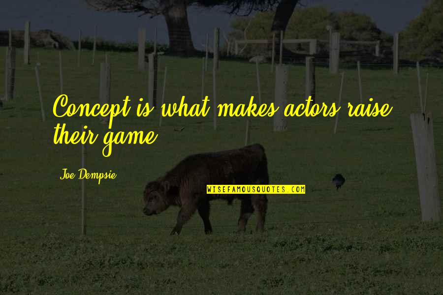 Glim Quotes By Joe Dempsie: Concept is what makes actors raise their game.