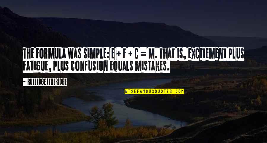 Glimmerstone Quotes By Rutledge Etheridge: The formula was simple: E + F +